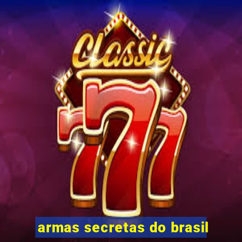 armas secretas do brasil